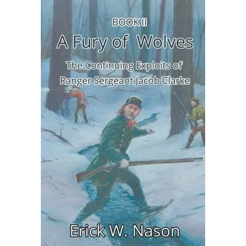 A Fury of Wolves: The Continuing Exploits of Ranger Sergeant Jacob Clarke