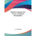 Egyptian Language Easy Lessons in Egyptian Hieroglyphics