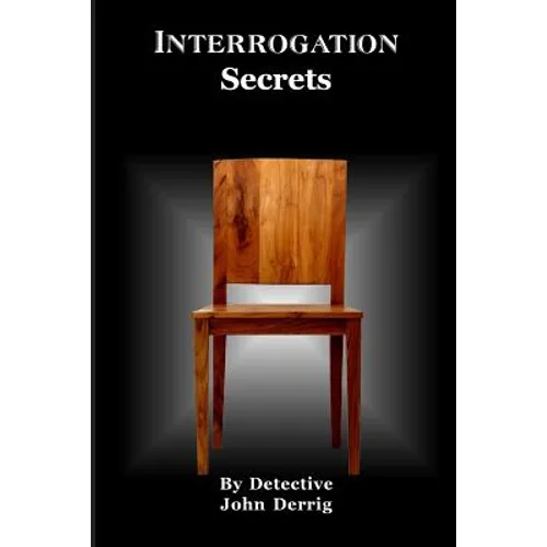 Interrogation Secrets: My Secrets