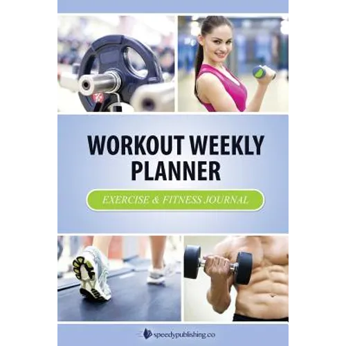 Workout Weekly Planner: Exercise & Fitness Journal