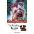 Yorkshire Terrier: Your Happy Healthy Pet