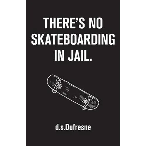 There's No Skateboarding In Jail