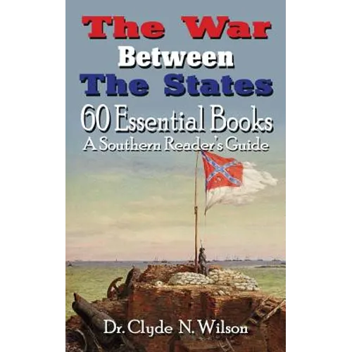 The War Between The States: 60 Essential Books