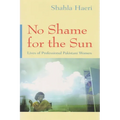 No Shame for the Sun: Lives of Professional Pakistani Women