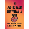 The Emotionally Unavailable Man: Can he fall in love with you? - Paperback