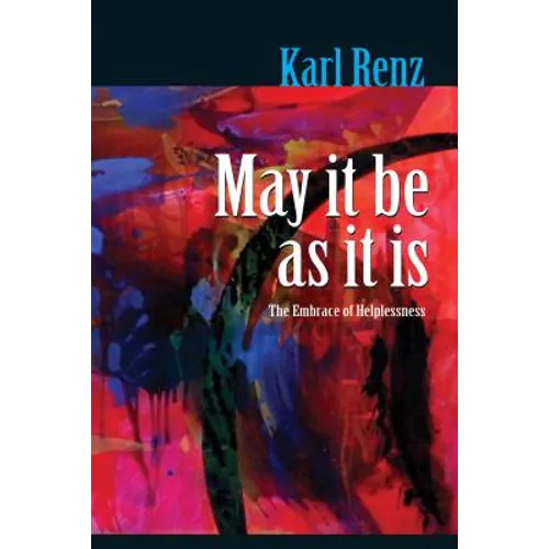 May It Be As It Is: The Embrace of Helplessness
