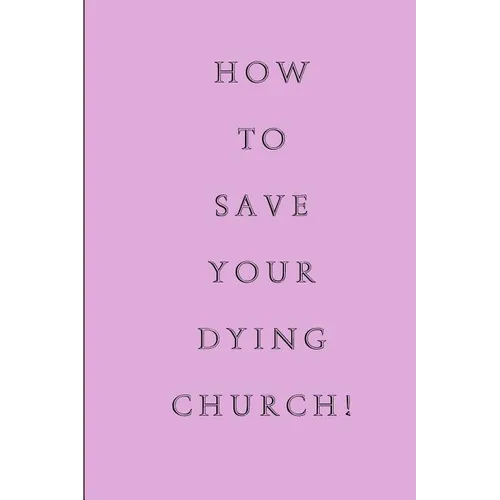 How To Save Your Dying Church