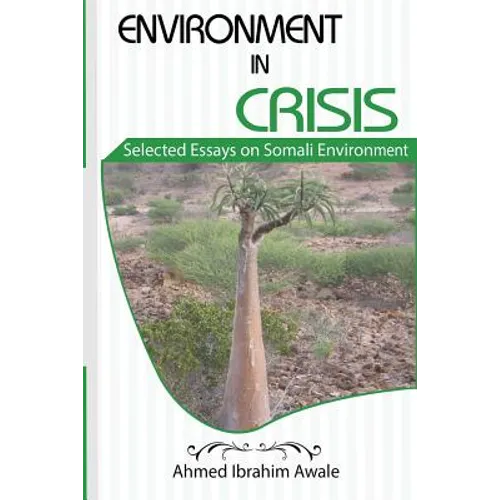 Environment in Crisis: Selected Essays on Somali Environment