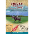 Gidget -- The Horse Formerly Known as Witch: A Story About Changing One's Destiny
