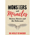 Monsters and Miracles: Horror, Heroes and the Holocaust