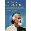 Francis Schaeffer: A Retrospective on His Life and Legacy