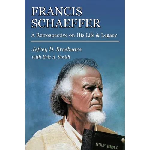 Francis Schaeffer: A Retrospective on His Life and Legacy