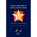 China's New Role in Africa and the South: A Search for a New Perspective