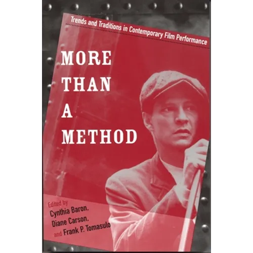 More Than a Method: Trends and Traditions in Contemporary Film Performance