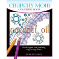 Crunchy Mom Coloring Book: A stress-relieving coloring book for baby-wearing, breast-feeding, real-food loving, crunchy mama in your life
