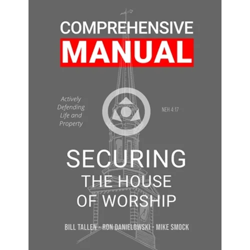Securing the House of Worship - Comprehensive Manual: Developing the Church Security Team