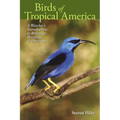 Birds of Tropical America: A Watcher's Introduction to Behavior, Breeding, and Diversity