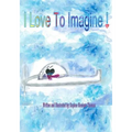 I Love to Imagine!
