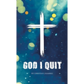 God I Quit