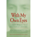 With My Own Eyes: A Lakota Woman Tells Her People's History
