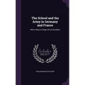 The School and the Army in Germany and France: With a Diary of Siege Life at Versailles