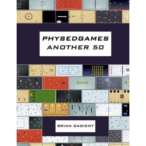Physedgames Another 50: Even More Quality Primary Physical Education Games With Simple Ready-To-Use Instructions