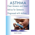 Asthma: Clear Answers and Smart Advice for Someone Diagnosed with Asthma