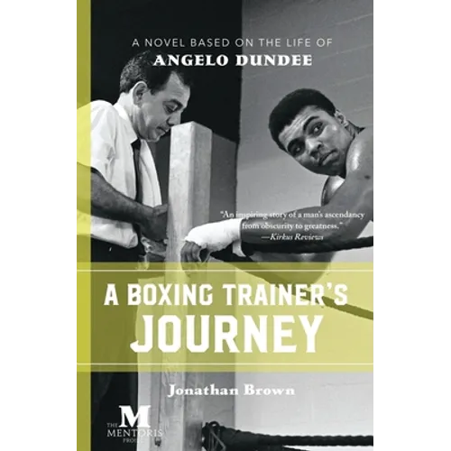 A Boxing Trainer's Journey: A Novel Based on the Life of Angelo Dundee