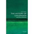 The History of Childhood: A Very Short Introduction