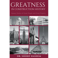 Greatness in Construction History: Human Stories of Great People and Great Projects