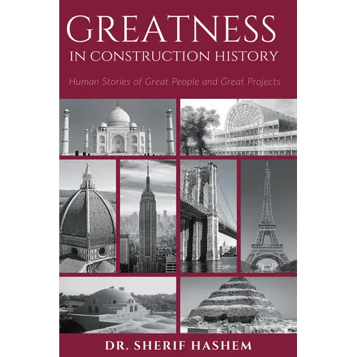 Greatness in Construction History: Human Stories of Great People and Great Projects