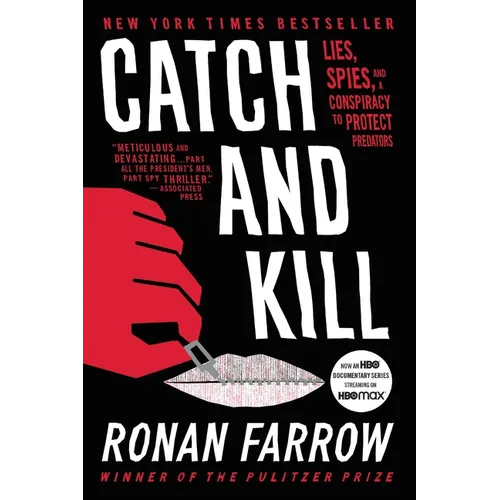 Catch and Kill: Lies, Spies, and a Conspiracy to Protect Predators