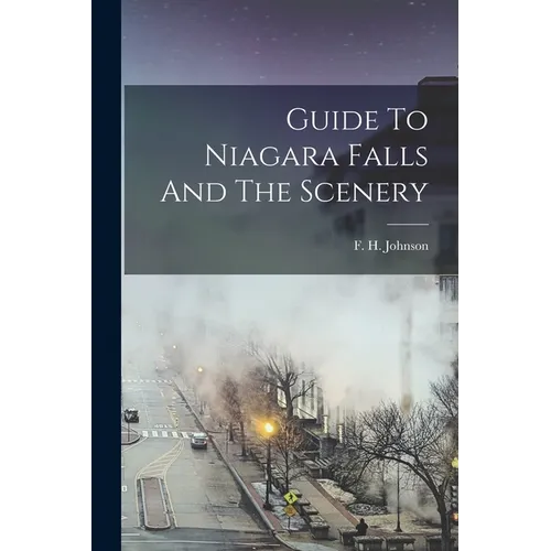 Guide To Niagara Falls And The Scenery