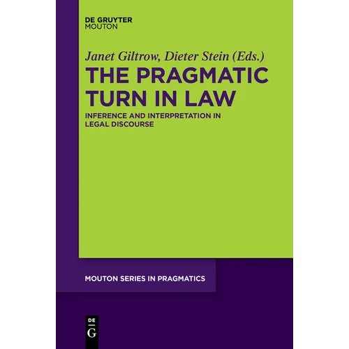 The Pragmatic Turn in Law: Inference and Interpretation in Legal Discourse