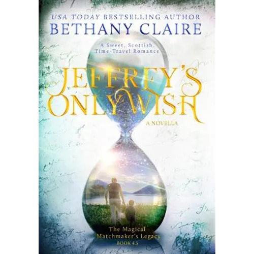 Jeffrey's Only Wish - A Novella: A Sweet, Scottish, Time Travel Romance