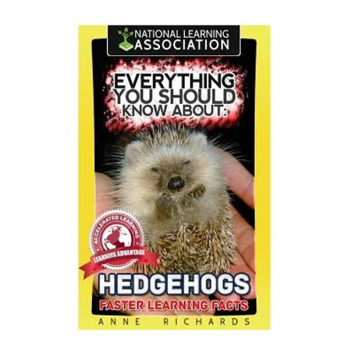 Everything You Should Know About: Hedgehogs