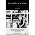 Rube Goldberg Machines: Essays in Mormon Theology