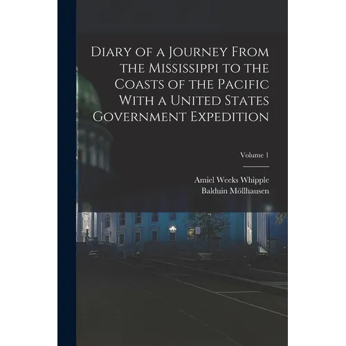 Diary of a Journey From the Mississippi to the Coasts of the Pacific With a United States Government Expedition; Volume 1