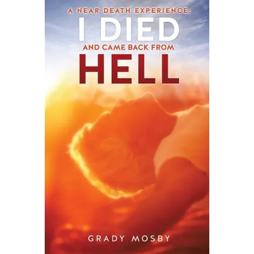 A Near Death Experience: I Died and Came Back from Hell