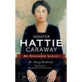 Senator Hattie Caraway: An Arkansas Legacy