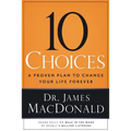 10 Choices: A Proven Plan to Change Your Life Forever