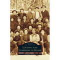 Logging and Lumbering in Maine