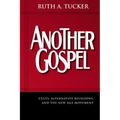 Another Gospel: Cults, Alternative Religions, and the New Age Movement