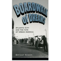 Boardwalk of Dreams: Atlantic City and the Fate of Urban America