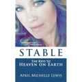 Stable: The Keys to Heaven on Earth