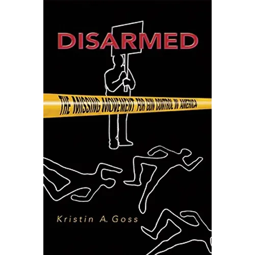 Disarmed: The Missing Movement for Gun Control in America