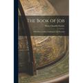 The Book of Job: With Notes, Critical, Explanatory and Practical