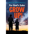 For God's Sake, Grow Up!