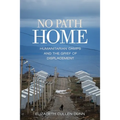 No Path Home: Humanitarian Camps and the Grief of Displacement