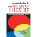 An Introduction to the Art of Theatre--Student Text: A Comprehensive Text -- Past, Present, and Future